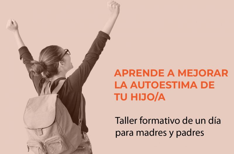 Taller Formativo: APRENDE A MEJORAR LA AUTOESTIMA DE TU HIJO